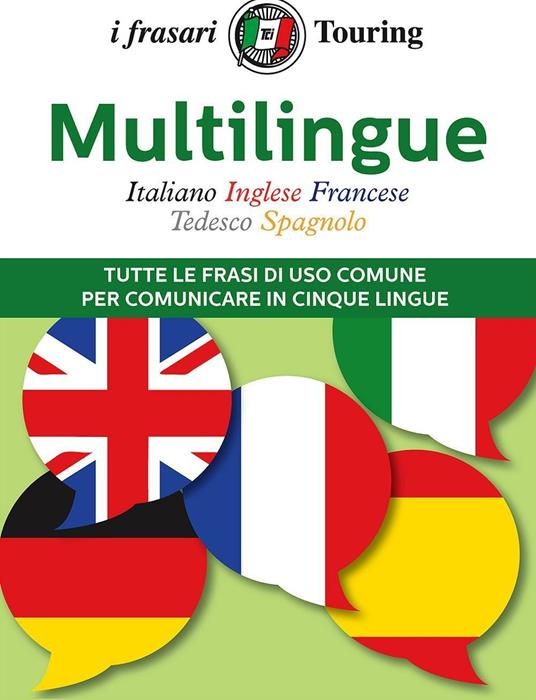 Multilingue: italiano, inglese, francese, tedesco, spagnolo. Tutte le frasi di uso comune per comunicare in cinque lingue - copertina