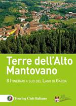 Terre dell'Alto Mantovano. 8 itinerari a sud del lago di Garda