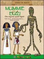 Mummie & Egizi. Che sagome questi Egizi!