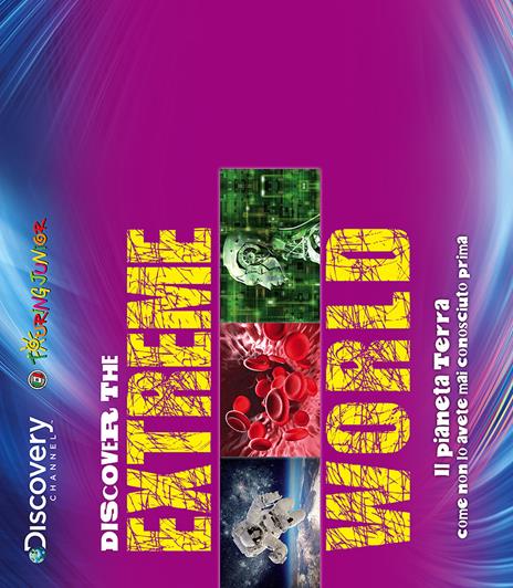 Discover the extreme world. Il pianeta Terra come non lo avete mai conosciuto prima - copertina