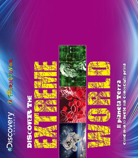 Discover the extreme world. Il pianeta Terra come non lo avete mai conosciuto prima - copertina