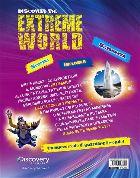 Discover the extreme world. Il pianeta Terra come non lo avete mai conosciuto prima - 2