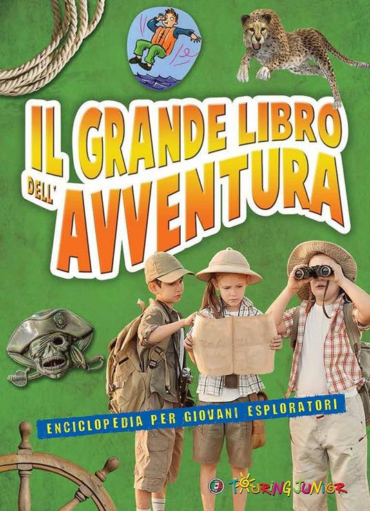 Il grande libro dell'avventura. Enciclopedia per giovani esploratori - Elena Gatti,Cinzia Rando - copertina