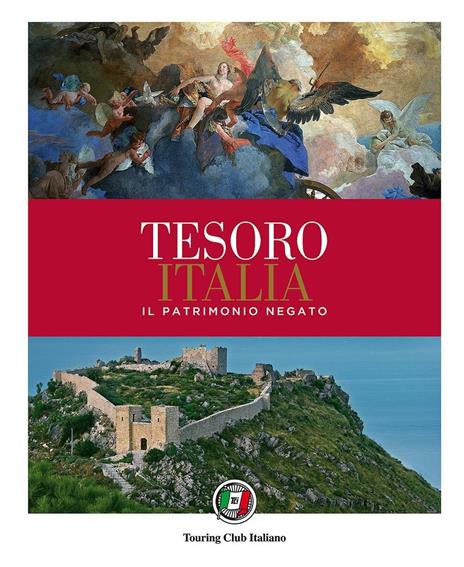 Tesoro Italia. Il patrimonio negato. Ediz. illustrata - copertina