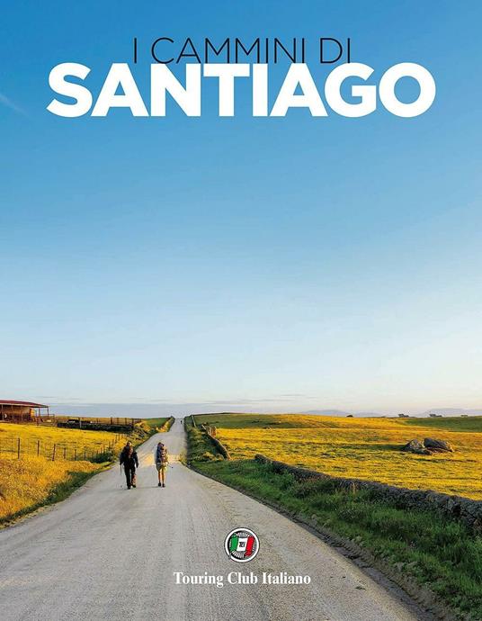 I cammini di Santiago. Ediz. illustrata - Fabrizio Ardito - copertina