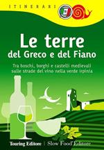 Le terre del Greco e del Fiano. Tra boschi e castelli nella verde Irpinia, sulle strade del Taurasi, del Greco di Tufo e del Fiano di Avellino