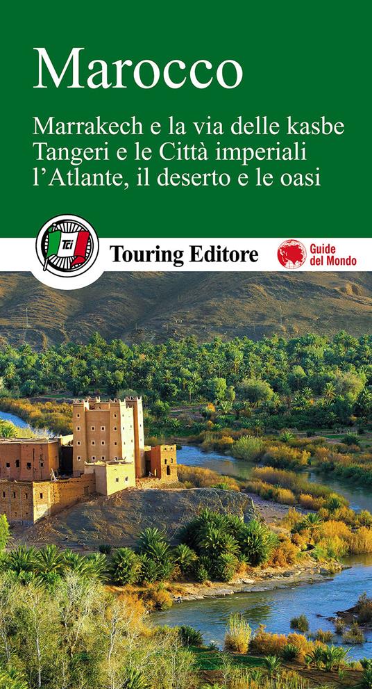 Marocco. Marrakech e la via delle kasbe, Tangeri e le Città imperiali, l'Atlante, il deserto e le oasi. Con guida alle informazioni pratiche - copertina