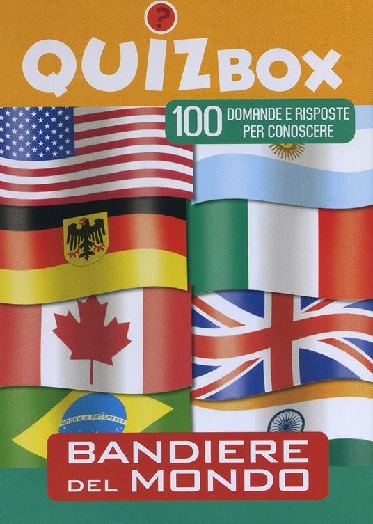 Bandiere del mondo. 100 domande e risposte per conoscere. Ediz. illustrata - copertina