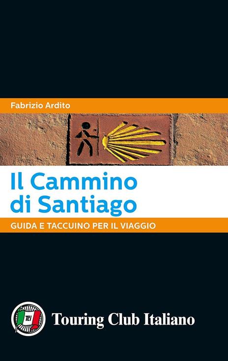Il cammino di Santiago. Guida e taccuino per il viaggio - Fabrizio Ardito - copertina