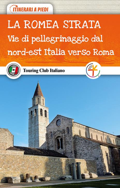 La Romea Strata. Vie di pellegrinaggio dal nord-est Italia verso Roma - copertina