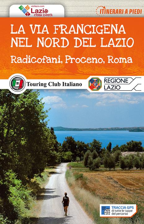 La via Francigena nel nord del Lazio. Radicofani, Proceno, Roma. Con Carta geografica ripiegata - copertina