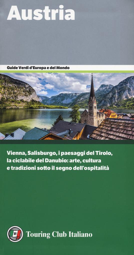Austria. Vienna, Salisburgo, i paesaggi del Tirolo, la ciclabile del Danubio: arte, cultura e tradizioni sotto il segno dell'ospitalità - copertina