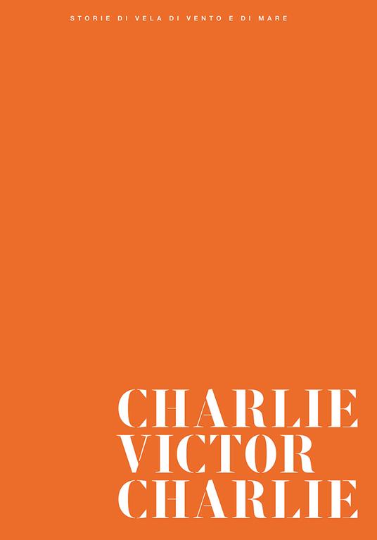 Charlie Victor Charlie. Ediz. illustrata - copertina