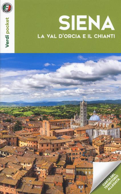 Siena, la Val d'Orcia e il Chianti. Con Carta geografica ripiegata - copertina