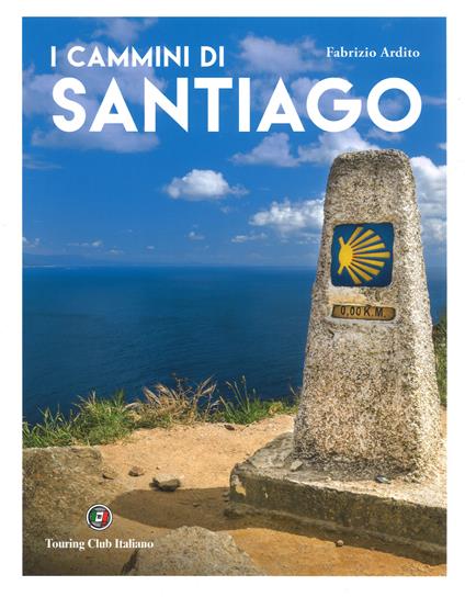 I cammini di Santiago. Ediz. a colori - Fabrizio Ardito - copertina