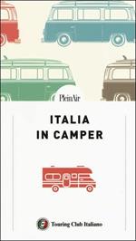 Italia in Camper. 62 itinerari con mappe dettagliate e aree di sosta per viaggiare in libertà
