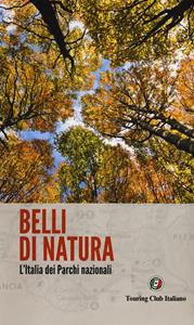 Libro Belli di natura. L'Italia dei parchi nazionali 