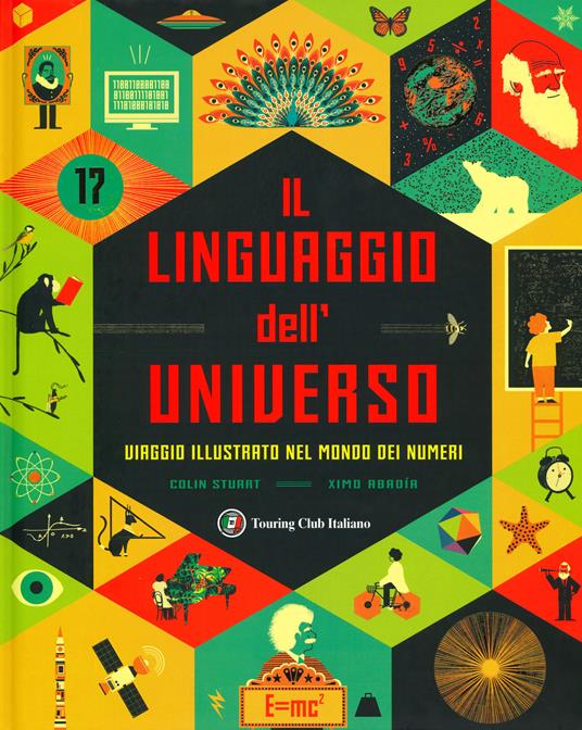 Il linguaggio dell'universo. Viaggio illustrato nel mondo dei numeri. Ediz. a colori - Colin Stuart - copertina