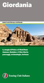 Giordania. La magia di Petra e il Wadi Rum. Amman, Madaba e il Mar Morto. Paesaggi,archeologia, fortezze
