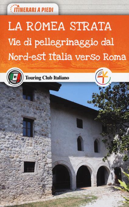 La Romea Strata. Vie di pellegrinaggio dal nord-est Italia verso Roma - copertina