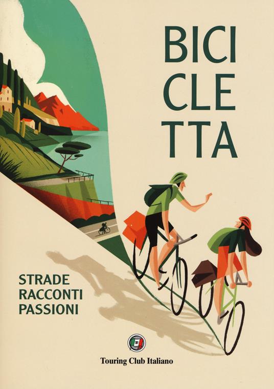 Bicicletta. Strade, racconti, passione. Ediz. illustrata - copertina