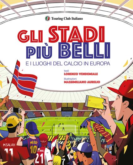 Gli stadi più belli e i luoghi del calcio in Europa. Ediz. illustrata - Lorenzo Vendemiale - copertina