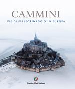 Cammini. Vie di pellegrinaggio in Europa