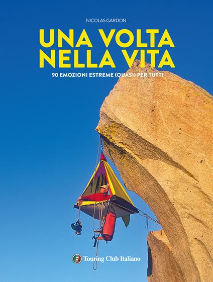 Una volta nella vita. 90 esperienze estreme (quasi) per tutti. Ediz. a colori - Nicolas Gardon - copertina