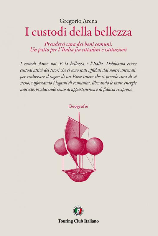 I custodi della bellezza. Prendersi cura dei beni comuni. Un patto per l'Italia fra cittadini e le istituzioni - Gregorio Arena - ebook