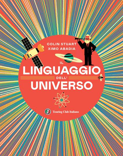 Il linguaggio dell'universo. Viaggio illustrato nel mondo dei numeri. Ediz. illustrata - Colin Stuart - copertina