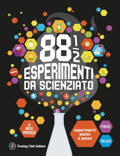 88 1/2 esperimenti da scienziato. Esperimenti passo a passo facili e veloci. Ediz. a colori - Nick Arnold - copertina