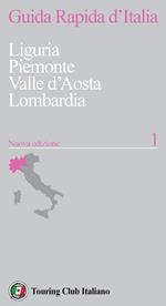 Guida rapida d'Italia. Nuova ediz.. Vol. 1: Liguria, Piemonte, Valle d’Aosta, Lombardia