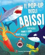 Il pop-up degli abissi. Tentacoli, pinne e code, denti aguzzi. Ediz. a colori