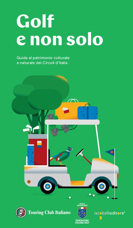 Golf e non solo. Guida al patrimonio culturale e naturale dei Circoli d'Italia - copertina