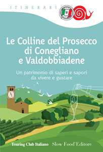 Libro Le colline del prosecco di Conegliano e Valdobbiadene 