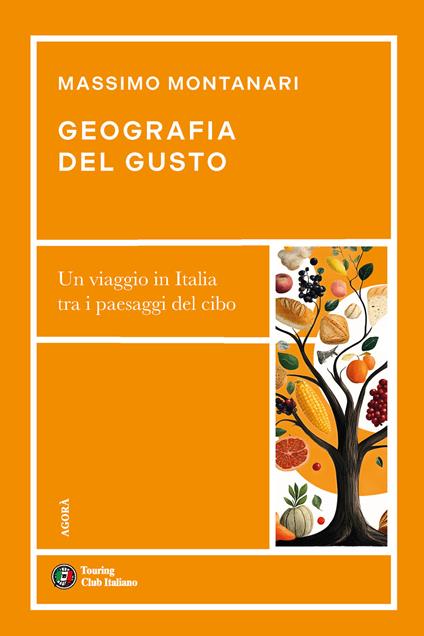 Geografia del gusto. Un viaggio in Italia tra i paesaggi del cibo - Massimo Montanari - copertina