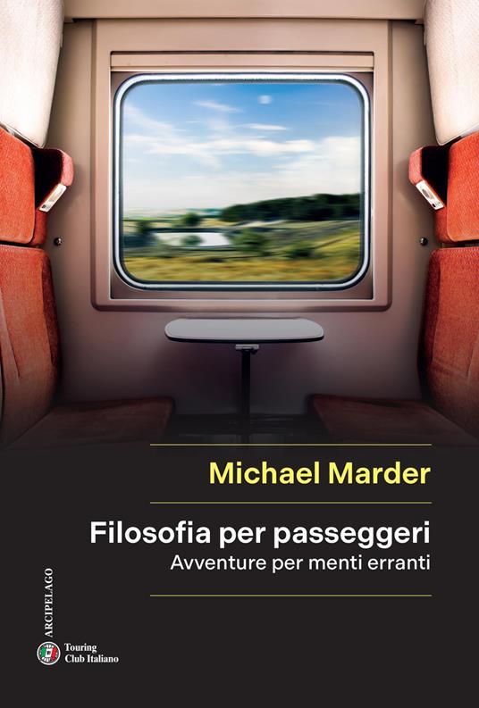 Filosofia per passeggeri. Avventure per menti erranti - Michael Marder - copertina