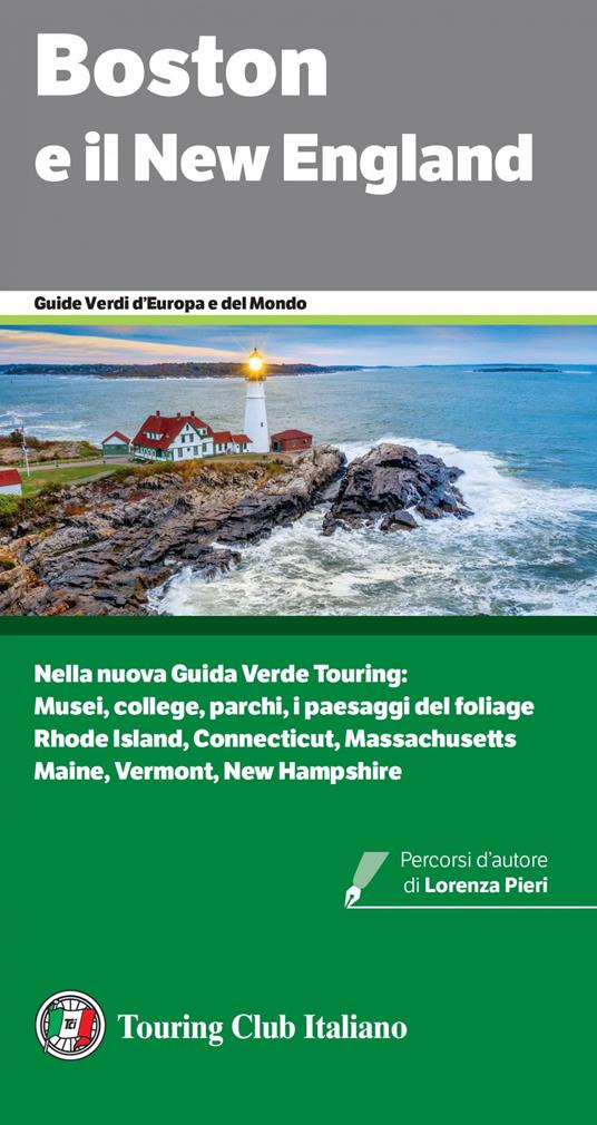 Boston e il New England. Nella nuova Guida Verde Boston e il New England: Musei, college, parchi, i paesaggi del foliage Rhode Island, Connecticut, Massachusetts Maine, Vermont, New Hampshire - V.V.A.A. - ebook