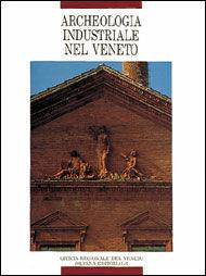 Archeologia industriale del Veneto
