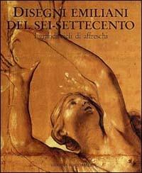 Disegni emiliani del Sei-Settecento. Vol. I