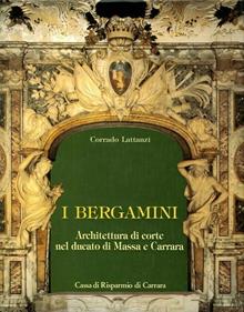 Bergamini. Architettura di corte nel Ducato di Massa Carrara