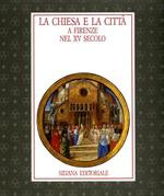 La chiesa e la città a Firenze nel XV secolo. Documenti librari della cultura in età laurenziana. Catalogo della mostra