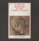 Il disegno fiorentino del tempo di Lorenzo il Magnifico. Catalogo
