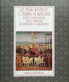 tems revient. Feste e spettacoli nell'opera di Lorenzo il Magnifico. Catalogo