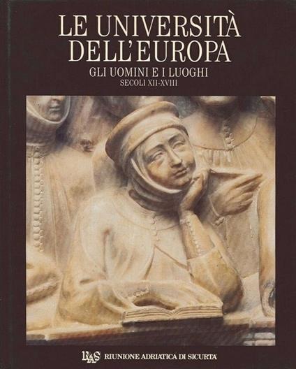 Le università dell'Europa. Vol. 4: Gli uomini e i luoghi. Secoli XII-XVIII. - copertina