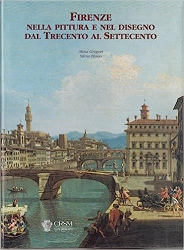  Firenze nella pittura e nel disegno dal Trecento al Settecento -  Silvia Blasio, Mina Gregori - copertina