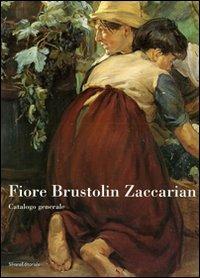 Fiore Brustolin Zaccarian. Catalogo generale. Ediz. illustrata - 3