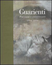 Guarienti. Paesaggi e autoritratti 1994-2006. Catalogo della mostra (Brescia, 28 ottobre 2006-17 gennaio 2007) - copertina