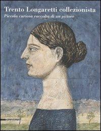 La collezione di Trento Longaretti
