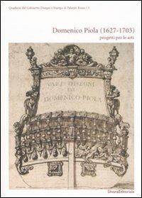 Domenico Piola (1627-1703). Progetti per le arti - Piero Boccardo,Margherita Priarone - copertina